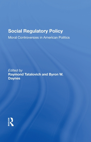 Бумажная книга «Social Regulatory Policy: Moral Controversies In American Politics», авторов Байрон В. Дейнс, Раймонд Таталович - фото №1