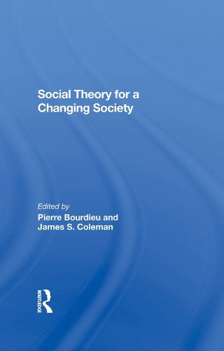 Паперова книга «Social Theory For A Changing Society», авторів Джеймс С. Коулман, П'єр Бурдьє, Здіслава Валашек Коулман - фото №1
