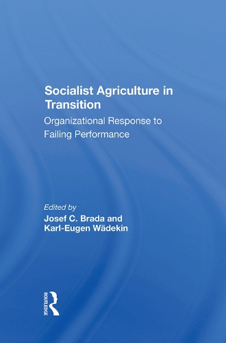Паперова книга «Socialist Agriculture In Transition: Organizational Response To Failing Performance», авторів Джозеф К. Брада, Карл-Еуген Вадекін - фото №1