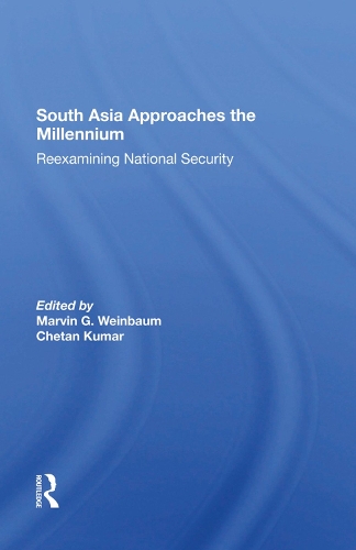Паперова книга «South Asia Approaches The Millennium: Reexamining National Security», авторів Четан Кумар, Марвін Г. Вайнбаум - фото №1