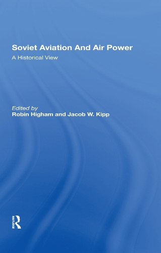 Бумажная книга «Soviet Aviation And Air Power: A Historical View», авторов Джейкоб У Кипп, Робин Хайэм - фото №1
