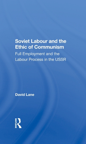 Бумажная книга «Soviet Labour And The Ethic Of Communism: Full Employment And The Labour Process In The Ussr», автор Дэвид Лейн - фото №1