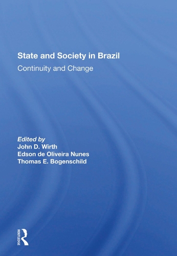 Бумажная книга «State And Society In Brazil: Continuity And Change», авторов Эдсон де Оливерия Нунес, Джон Д Вирт, Томас Богеншильд - фото №1