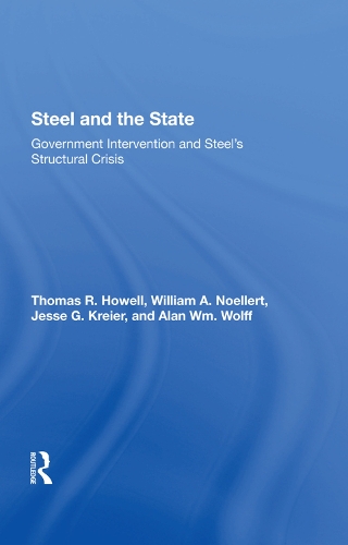 Паперова книга «Steel And The State: Government Intervention And Steel's Structural Crisis», авторів Алан Вм Вольф, Джессі Г. Крейер, Томас Р. Хауелл, Вільям А. Ноеллерт - фото №1