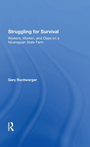 Бумажная книга «Struggling For Survival: Workers, Women, And Class On A Nicaraguan State Farm» - фото №1