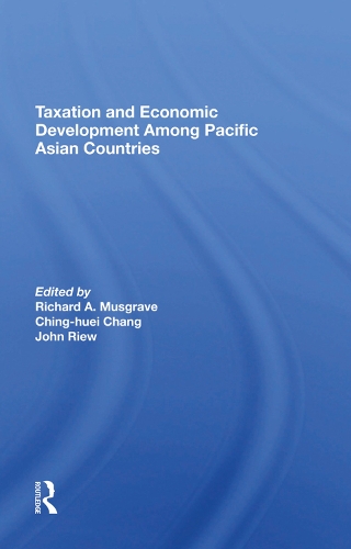 Бумажная книга «Taxation And Economic Development Among Pacific Asian Countries», авторов Чинг-Хуэй Чанг, Герардо Сикат, Джон Риу, Ричард А Масгрейв - фото №1