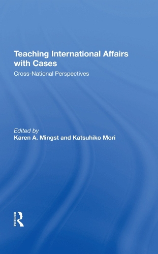 Бумажная книга «Teaching International Affairs With Cases: Cross-national Perspectives», авторов Карен А. Мингст, Кацухико Мори - фото №1