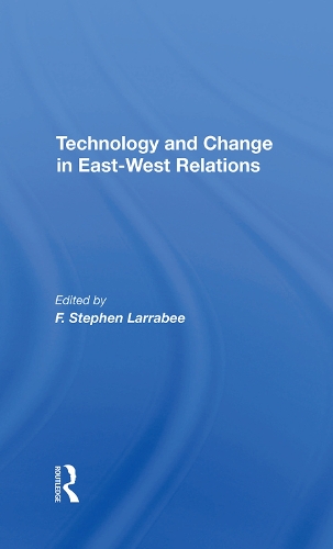 Паперова книга «Technology And Change In Eastwest Relations», авторів Ф. Стівен Ларрабі, Ф. Стівен Ларрабі - фото №1