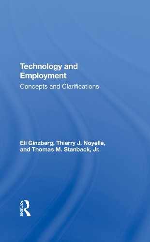 Паперова книга «Technology And Employment: Concepts And Clarifications», авторів Елі Гінзберг, Тьєррі Ж. Нойєль, Томас М. Стенбек-молодший - фото №1