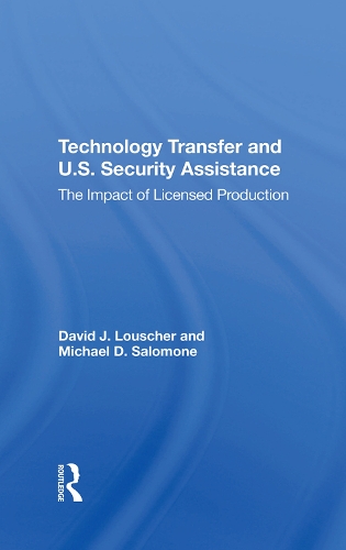 Паперова книга «Technology Transfer And U.s. Security Assistance: The Impact Of Licensed Production», авторів Девід Джей Лошер, Майкл Д. Саломоне - фото №1