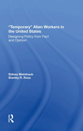 Бумажная книга «Temporary Alien Workers In The United States: Designing Policy From Fact And Opinion», авторов Сидни Вайнтрауб, Стэнли Р. Росс - фото №1