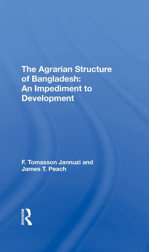 Бумажная книга «The Agrarian Structure Of Bangladesh: An Impediment To Development», авторов Ф. Томассон Яннузи, Джеймс Т. Пич - фото №1