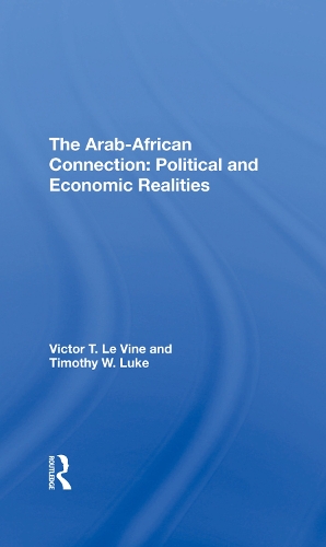 Бумажная книга «The Arabafrican Connection: Political And Economic Realities», авторов Тимоти В. Люк, Виктор Т. Ле Вайн - фото №1