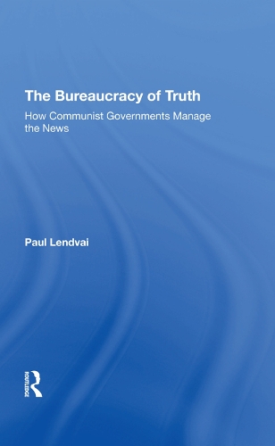 Бумажная книга «The Bureaucracy Of Truth: How Communist Governments Manage The News», автор Пол Лендвай - фото №1