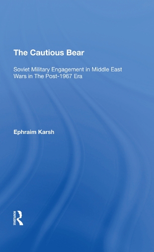 Бумажная книга «The Cautious Bear: Soviet Military Engagement In Middle East Wars In The Post1967 Era», автор Эфраим Карш - фото №1