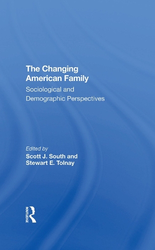 Бумажная книга «The Changing American Family: Sociological And Demographic Perspectives», авторов Скотт Дж. Саут, Стюарт Толней - фото №1