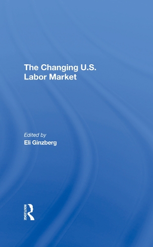 Паперова книга «The Changing U.s. Labor Market», автор Елі Гінзберг - фото №1
