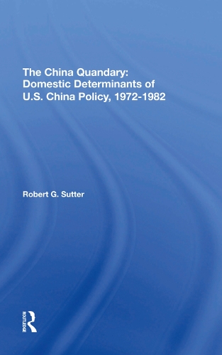 Бумажная книга «The China Quandary: Domestic Determinants Of U.s. China Policy, 19721982», автор Роберт Г. Саттер - фото №1