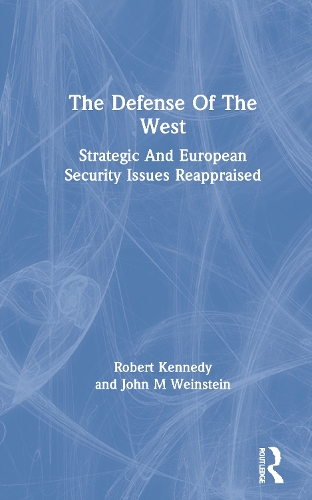 Бумажная книга «The Defense Of The West: Strategic And European Security Issues Reappraised», авторов Джон М. Вайнштейн, Роберт Кеннеди - фото №1