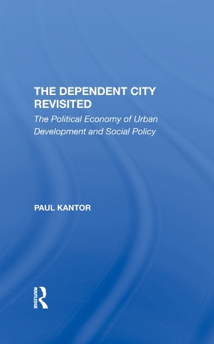 Paper book «The Dependent City Revisited: The Political Economy Of Urban Development And Social Policy», author Paul Cantor - фото №1