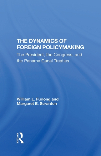 Бумажная книга «The Dynamics Of Foreign Policymaking: The President, The Congress, And The Panama Canal Treaties», авторов Маргарет Э. Скрэнтон, Уильям Л Фурлонг - фото №1