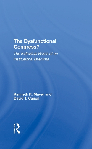 Бумажная книга «The Dysfunctional Congress?: The Individual Roots Of An Institutional Dilemma», авторов Дэвид Т Кэнон, Кеннет Р. Майер - фото №1