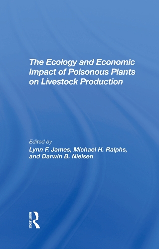 Бумажная книга «The Ecology And Economic Impact Of Poisonous Plants On Livestock Production», авторов Дарвин Б. Нильсен, Линн Ф Джеймс, Майкл Х Ральфс - фото №1
