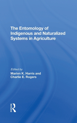 Бумажная книга «The Entomology Of Indigenous And Naturalized Systems In Agriculture», авторов Карл Шанкс, Чарли Э. Роджерс, Марвин К. Харрис - фото №1