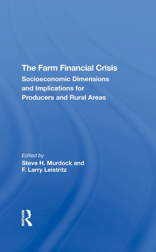 Паперова книга «The Farm Financial Crisis: Socioeconomic Dimensions And Implications For Producers And Rural Areas», авторів Ф Ларрі Лейстріц, Ф. Ларрі Лейстріц, Стів Мердок - фото №1