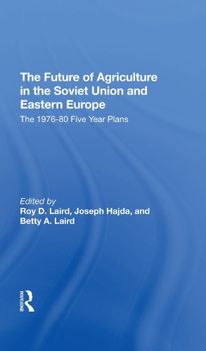 Бумажная книга «The Future Of Agriculture In The Soviet Union And Eastern Europe: The 19761980 Fiveyear Plans», авторов Бетти А. Лэрд, Джозеф Гайда, Пол Э Лидольф, Рой Д. Лэрд - фото №1