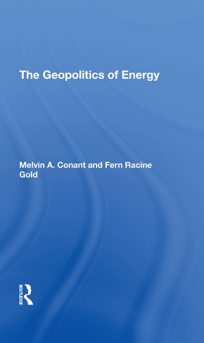 Бумажная книга «The Geopolitics Of Energy», авторов Ферн Р Голд, Мелвин А Конант - фото №1