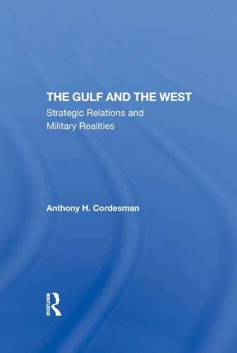 Паперова книга «The Gulf And The West: Strategic Relations And Military Realities», автор Ентоні Х. Кордесман - фото №1