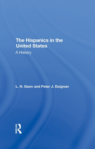 Бумажная книга «The Hispanics In The United States: A History», авторов Л. Г. Ганн, Л. Х. Ганн, Питер Дуиньян - фото №1
