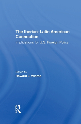 Бумажная книга «The Iberianlatin American Connection: Implications For U.s. Foreign Policy», авторов Алистер Хеннесси, Эусебио Мухаль-Леон, Говард Дж. Виарда, Джанин Т Перфит - фото №1