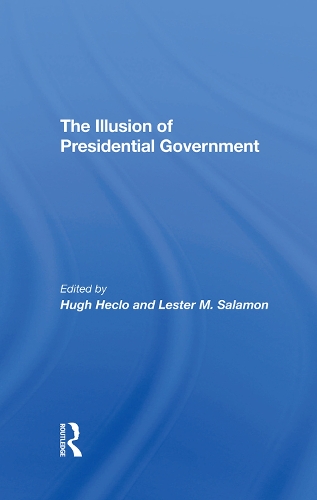 Бумажная книга «The Illusion Of Presidential Government», авторов Хью Хекло, Лестер М Саламон - фото №1