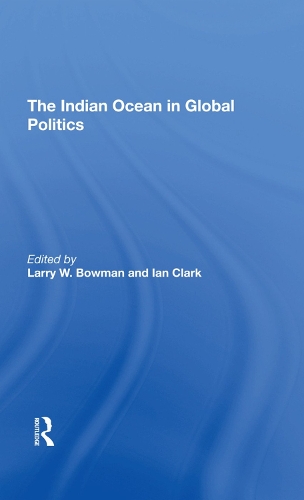 Паперова книга «The Indian Ocean In Global Politics», автор Ларрі В. Боумен - фото №1