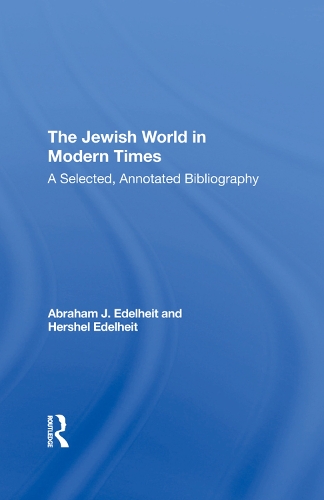 Бумажная книга «The Jewish World In Modern Times: A Selected, Annotated Bibliography», авторов Авраам Джей Эдельхайт, Хершель Эдельхайт - фото №1