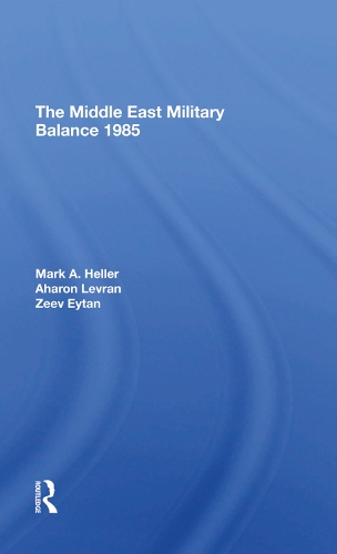 Бумажная книга «The Middle East Military Balance 1985», авторов Аарон Левран, Марк А. Хеллер, Зеев Эйтан - фото №1