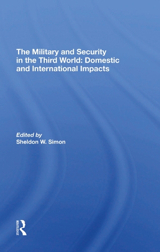 Паперова книга «The Military And Security In The Third World: Domestic And International Impacts», автор Шелдон В. Саймон - фото №1