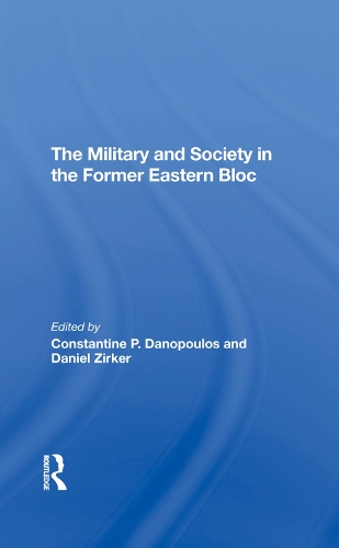 Бумажная книга «The Military And Society In The Former Eastern Bloc», авторов Константин Данопулас, Константин Данопулос, Дэниел Циркер - фото №1
