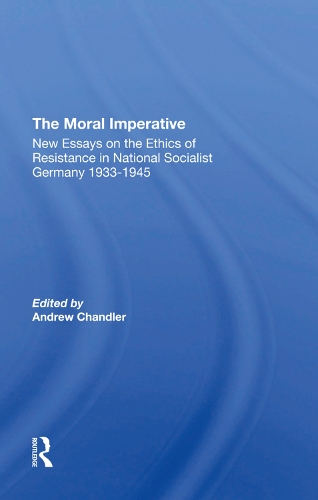 Бумажная книга «The Moral Imperative: New Essays On The Ethics Of Resistance In National Socialist Germany 1933-1945», автор Эндрю Чандлер - фото №1