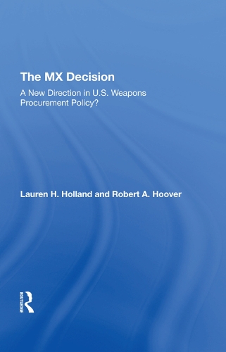Паперова книга «The Mx Decision: A New Direction In U.s. Weapons Procurement Policy?», авторів Лорен Холланд, Роберт А. Гувер - фото №1