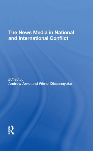 Бумажная книга «The News Media In National And International Conflict», авторов Эндрю Арно, Вимал Диссанаяке - фото №1