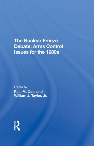 Паперова книга «The Nuclear Freeze Debate: Arms Control Issues For The 1980s», авторів Пол М. Коул, Вільям Дж. Тейлор-молодший - фото №1