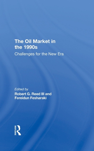Бумажная книга «The Oil Market In The 1990s: Challenges For The New Era», авторов Ферейдун Фешараки, Роберт Г. Рид III - фото №1