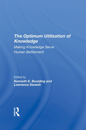 Паперова книга «The Optimum Utilization Of Knowledge: Making Knowledge Serve Human Betterment», авторів Кеннет Е. Боулдінг, Лоуренс Сенеш - фото №1