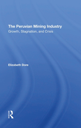 Бумажная книга «The Peruvian Mining Industry: Growth, Stagnation, And Crisis», автор Элизабет В. Доре - фото №1