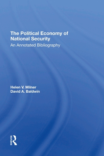 Бумажная книга «The Political Economy Of National Security: An Annotated Bibliography», авторов Дэвид А Болдуин, Хелен В Милнер - фото №1