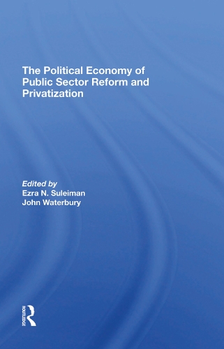 Бумажная книга «The Political Economy Of Public Sector Reform And Privatization», авторов Эзра Сулейман, Джон Уотербери - фото №1