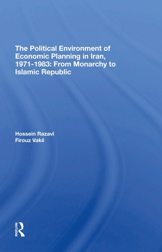 Бумажная книга «The Political Environment Of Economic Planning In Iran, 19711983: From Monarchy To Islamic Republic», авторов Фируз Вакиль, Хоссейн Разави - фото №1